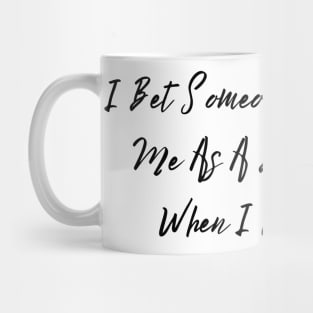 I Bet Someone's Mom Used Me As A Bad Example When I Was Young Sassy T-Shirt, Clever Bad Example Quote Top, Fun Gift for Bestie Mug